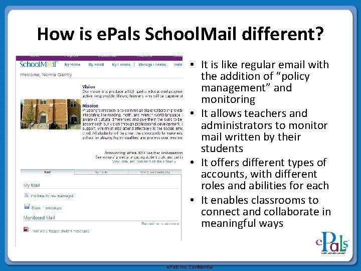 How is e. Pals School. Mail different? • It is like regular email with