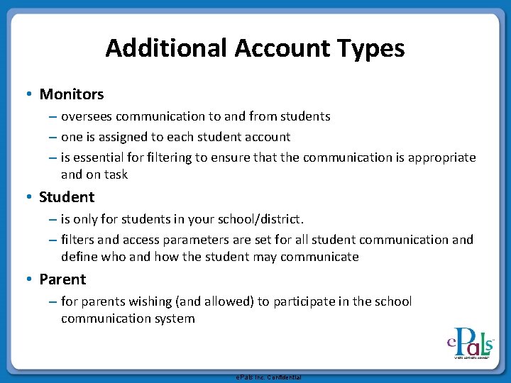 Additional Account Types • Monitors – oversees communication to and from students – one