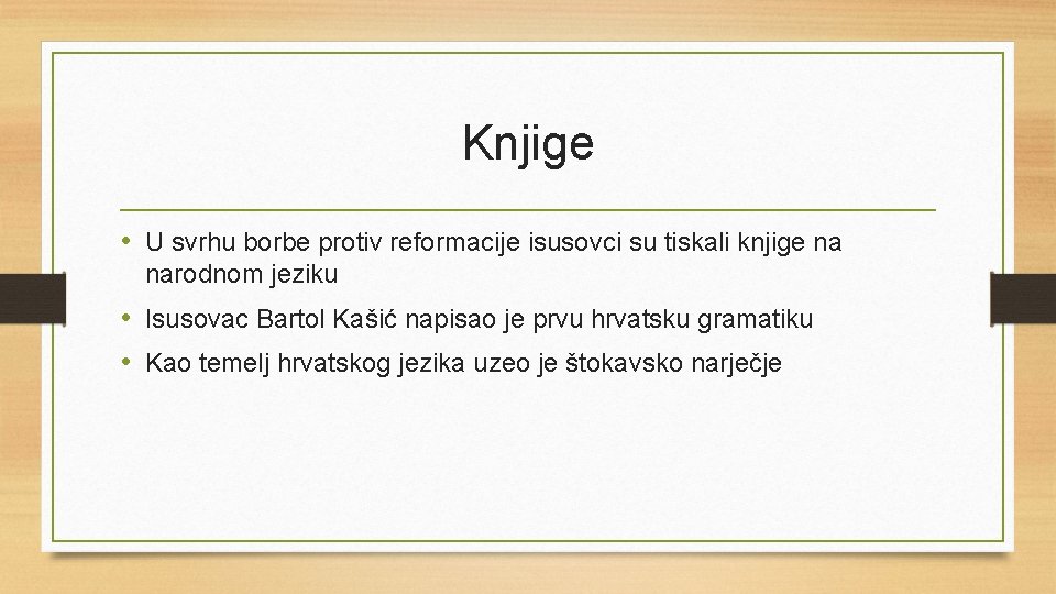 Knjige • U svrhu borbe protiv reformacije isusovci su tiskali knjige na narodnom jeziku