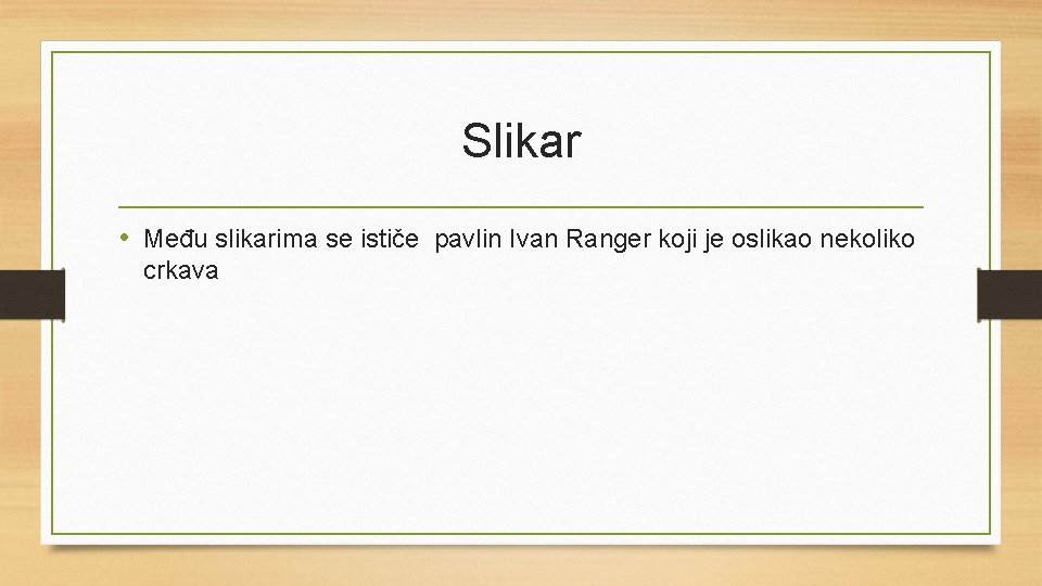 Slikar • Među slikarima se ističe pavlin Ivan Ranger koji je oslikao nekoliko crkava