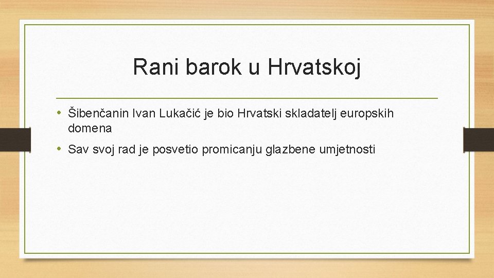 Rani barok u Hrvatskoj • Šibenčanin Ivan Lukačić je bio Hrvatski skladatelj europskih domena