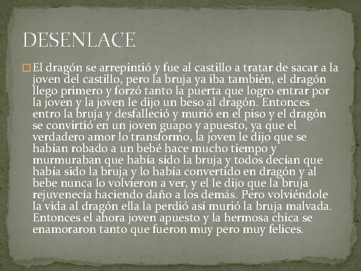 DESENLACE � El dragón se arrepintió y fue al castillo a tratar de sacar