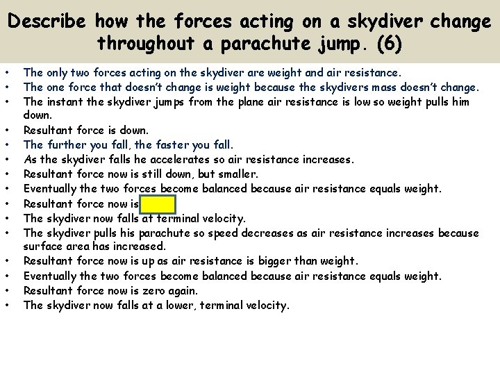 Describe how the forces acting on a skydiver change throughout a parachute jump. (6)