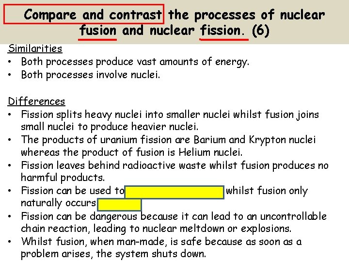 Compare and contrast the processes of nuclear fusion and nuclear fission. (6) Similarities •
