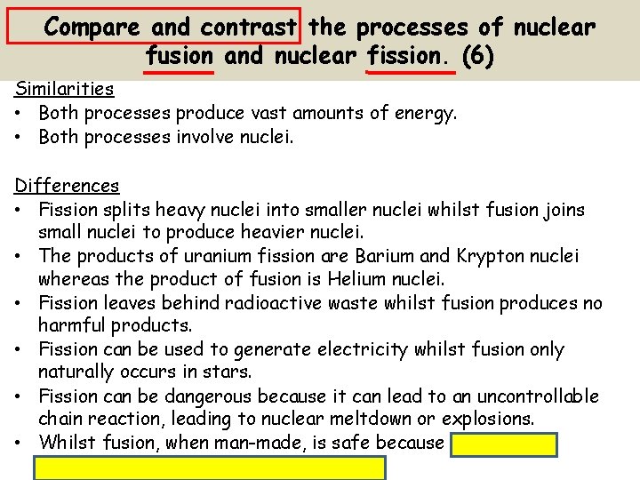 Compare and contrast the processes of nuclear fusion and nuclear fission. (6) Similarities •