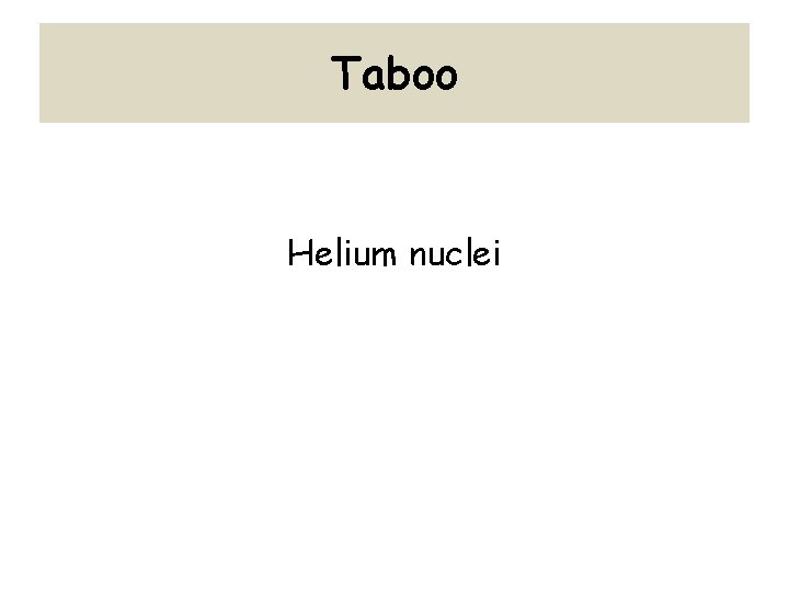 Taboo Helium nuclei 