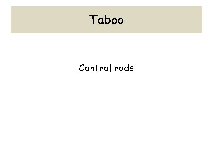 Taboo Control rods 