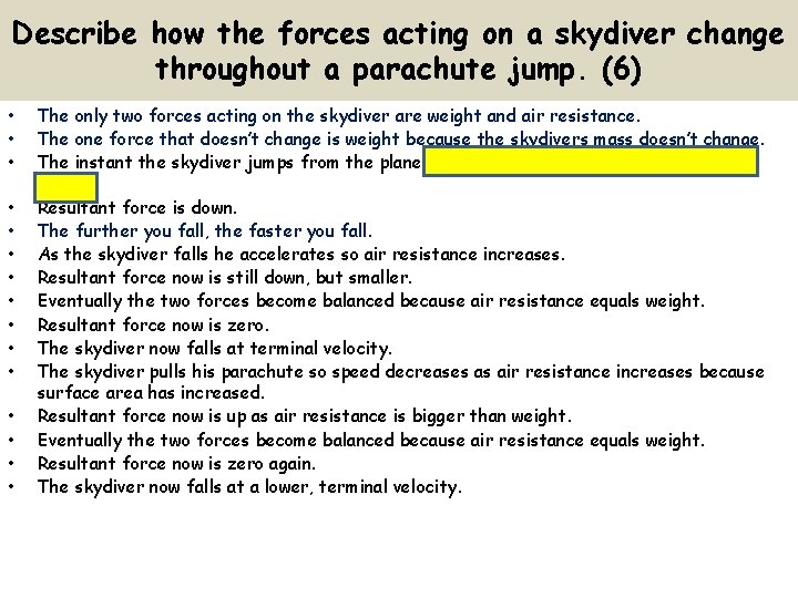 Describe how the forces acting on a skydiver change throughout a parachute jump. (6)