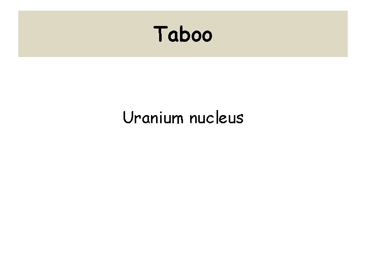 Taboo Uranium nucleus 