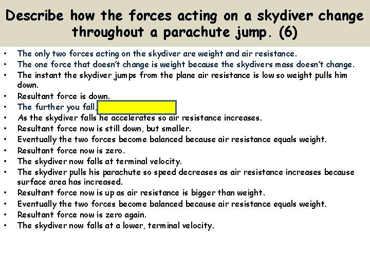 Describe how the forces acting on a skydiver change throughout a parachute jump. (6)