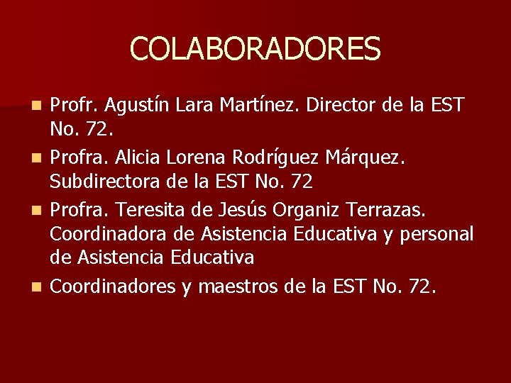 COLABORADORES n n Profr. Agustín Lara Martínez. Director de la EST No. 72. Profra.