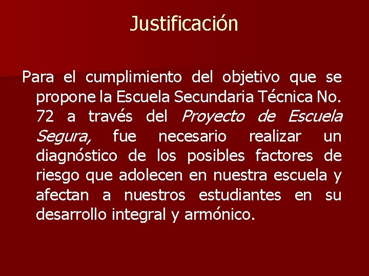 Justificación Para el cumplimiento del objetivo que se propone la Escuela Secundaria Técnica No.