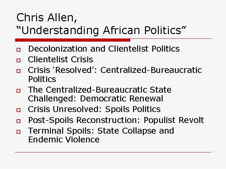 Chris Allen, “Understanding African Politics” o o o o Decolonization and Clientelist Politics Clientelist