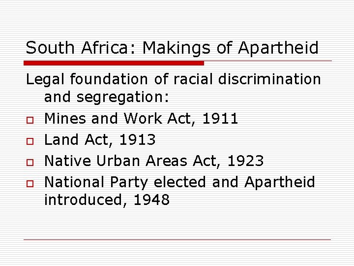 South Africa: Makings of Apartheid Legal foundation of racial discrimination and segregation: o Mines