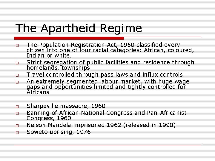 The Apartheid Regime o o o o The Population Registration Act, 1950 classified every