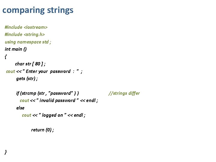 comparing strings #include <iostream> #include <string. h> using namespace std ; int main ()