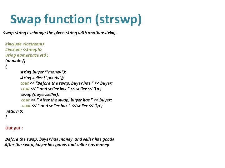 Swap function (strswp) Swap string exchange the given string with another string. #include <iostream>