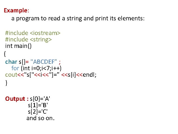 Example: a program to read a string and print its elements: #include <iostream> #include