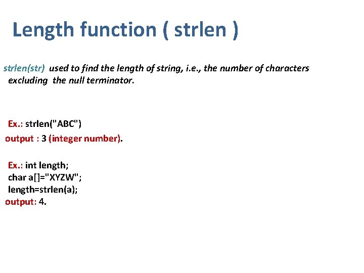 Length function ( strlen ) strlen(str) used to find the length of string, i.