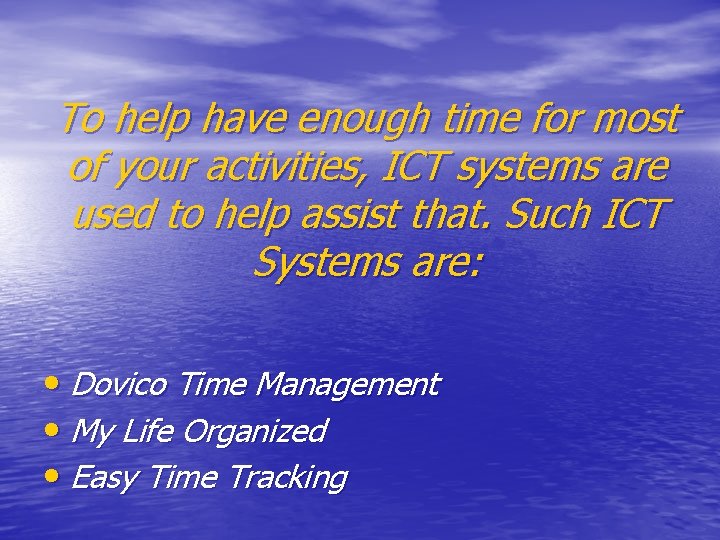 To help have enough time for most of your activities, ICT systems are used