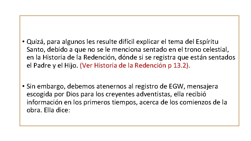  • Quizá, para algunos les resulte difícil explicar el tema del Espíritu Santo,