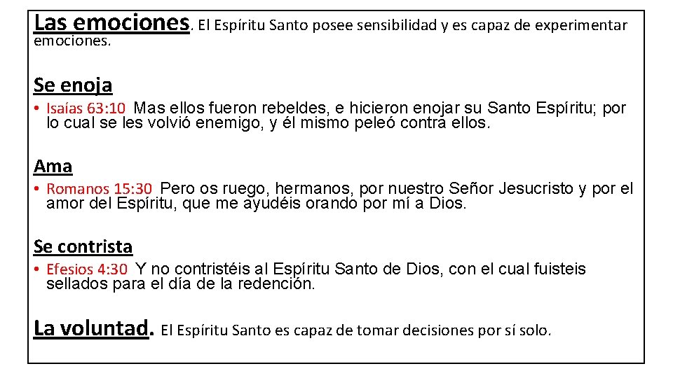 Las emociones. El Espíritu Santo posee sensibilidad y es capaz de experimentar emociones. Se