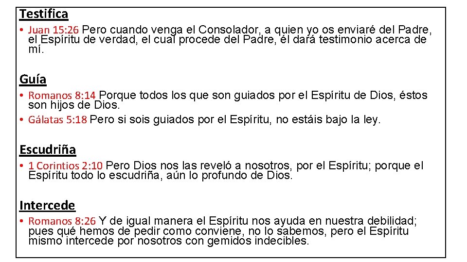 Testifica • Juan 15: 26 Pero cuando venga el Consolador, a quien yo os