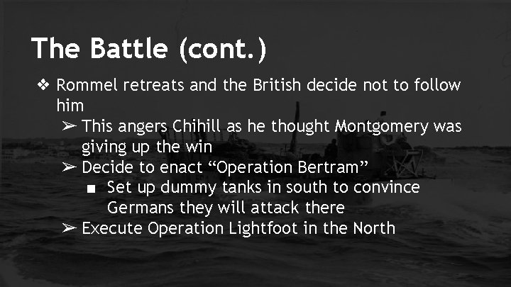 The Battle (cont. ) ❖ Rommel retreats and the British decide not to follow