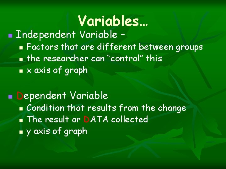Variables… n Independent Variable – n n Factors that are different between groups the Variables… n Independent Variable – n n Factors that are different between groups the
