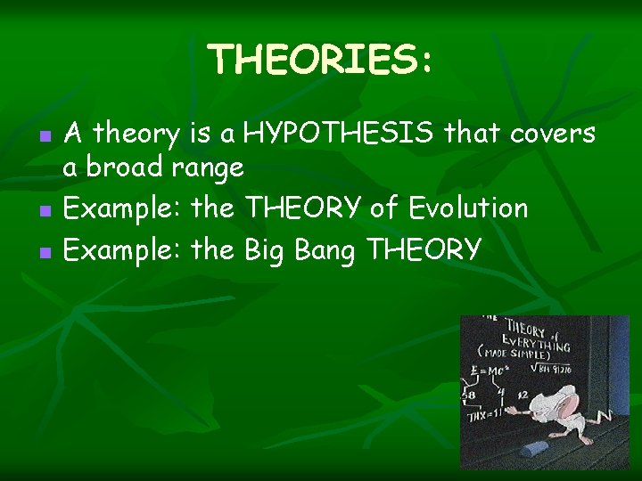 THEORIES: n n n A theory is a HYPOTHESIS that covers a broad range THEORIES: n n n A theory is a HYPOTHESIS that covers a broad range