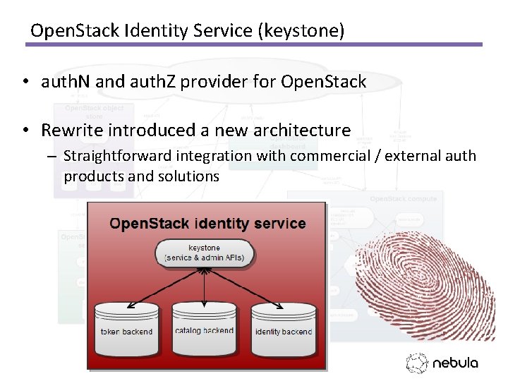 Open. Stack Identity Service (keystone) • auth. N and auth. Z provider for Open.