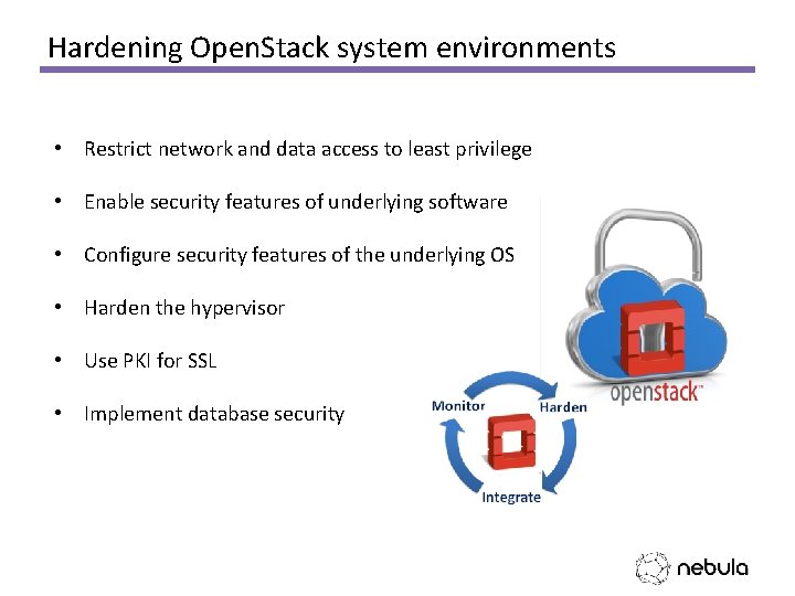 Hardening Open. Stack system environments • Restrict network and data access to least privilege