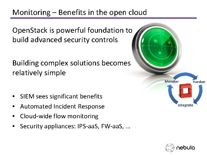 Monitoring – Benefits in the open cloud Open. Stack is powerful foundation to build