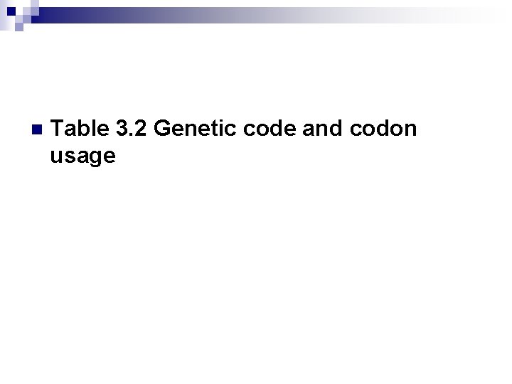 n Table 3. 2 Genetic code and codon usage 