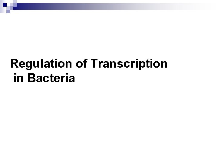 Regulation of Transcription in Bacteria 
