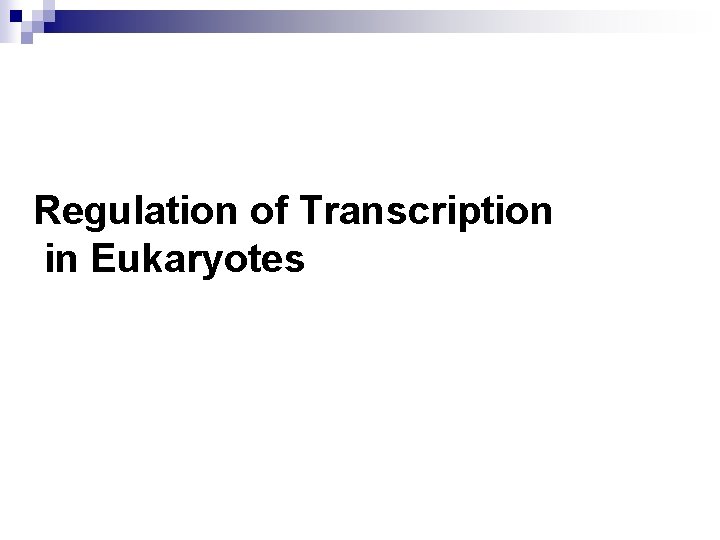 Regulation of Transcription in Eukaryotes 