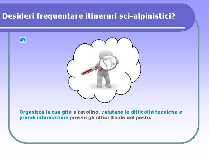 Desideri frequentare itinerari sci-alpinistici? Organizza la tua gita a tavolino, valutane le difficoltà tecniche