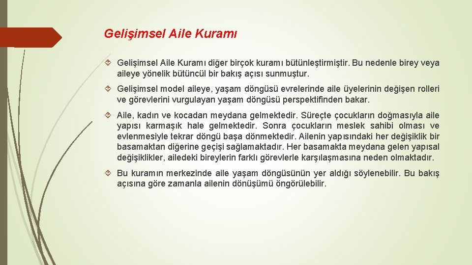 Gelişimsel Aile Kuramı diğer birçok kuramı bütünleştirmiştir. Bu nedenle birey veya aileye yönelik bütüncül