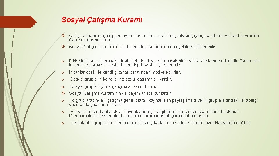 Sosyal Çatışma Kuramı Çatışma kuramı, işbirliği ve uyum kavramlarının aksine, rekabet, çatışma, otorite ve