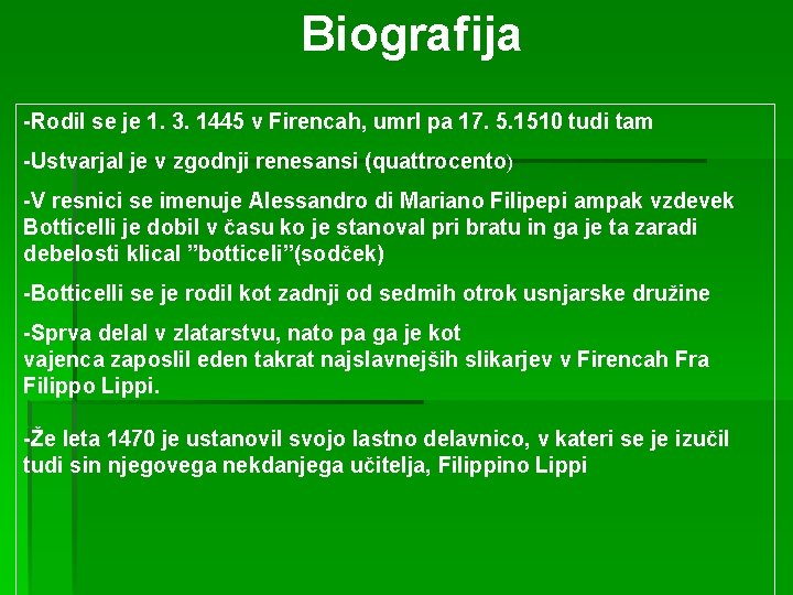 Biografija -Rodil se je 1. 3. 1445 v Firencah, umrl pa 17. 5. 1510