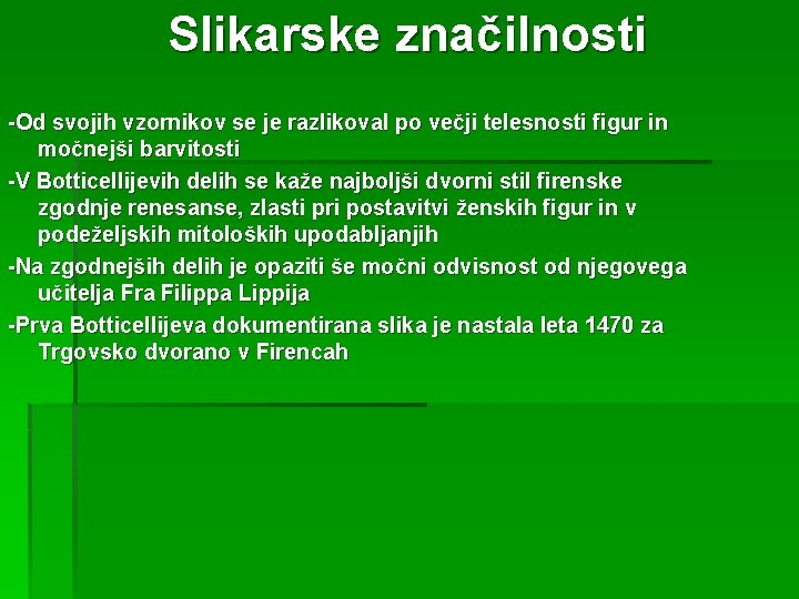 Slikarske značilnosti -Od svojih vzornikov se je razlikoval po večji telesnosti figur in močnejši
