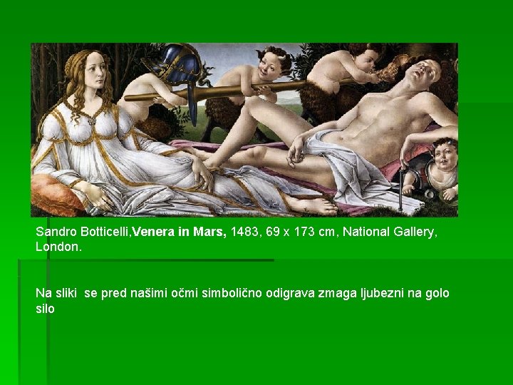 Sandro Botticelli, Venera in Mars, 1483, 69 x 173 cm, National Gallery, London. Na