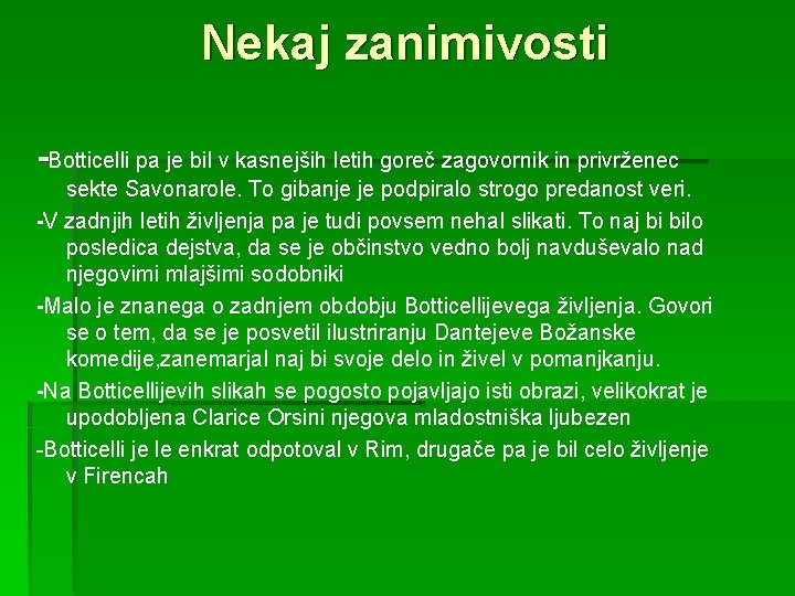 Nekaj zanimivosti -Botticelli pa je bil v kasnejših letih goreč zagovornik in privrženec sekte