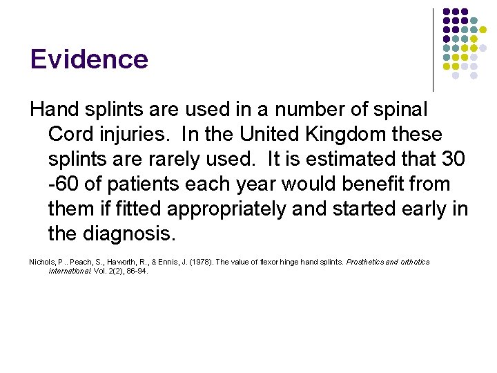 Evidence Hand splints are used in a number of spinal Cord injuries. In the