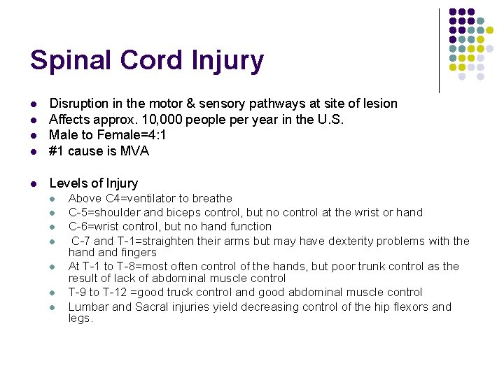 Spinal Cord Injury l Disruption in the motor & sensory pathways at site of
