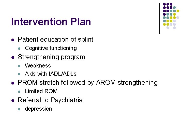 Intervention Plan l Patient education of splint l l Strengthening program l l l