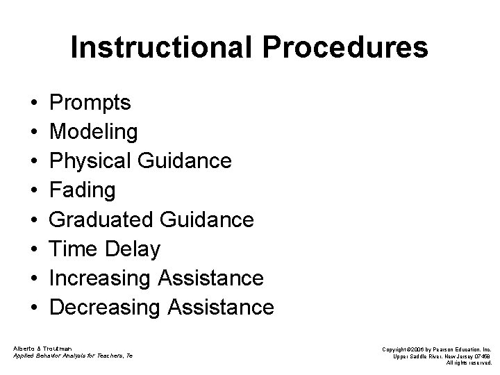 Instructional Procedures • • Prompts Modeling Physical Guidance Fading Graduated Guidance Time Delay Increasing