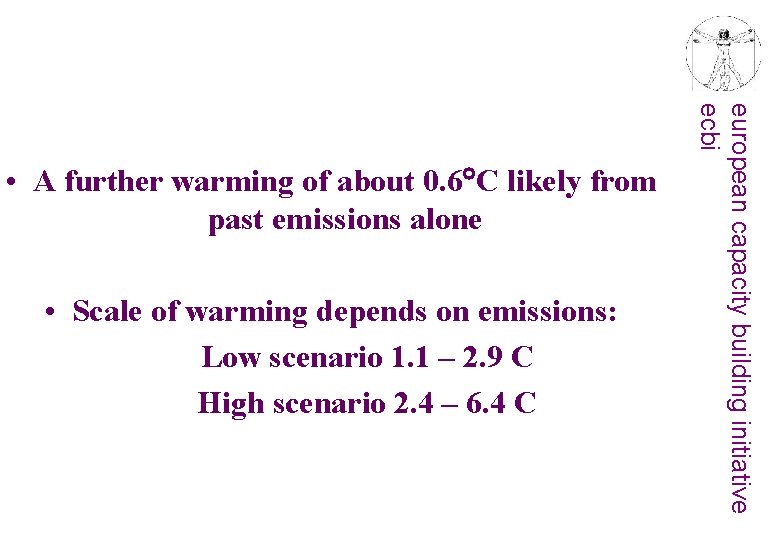  • Scale of warming depends on emissions: Low scenario 1. 1 – 2.