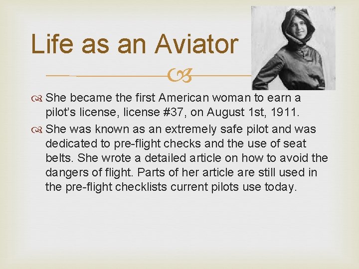 Life as an Aviator She became the first American woman to earn a pilot’s