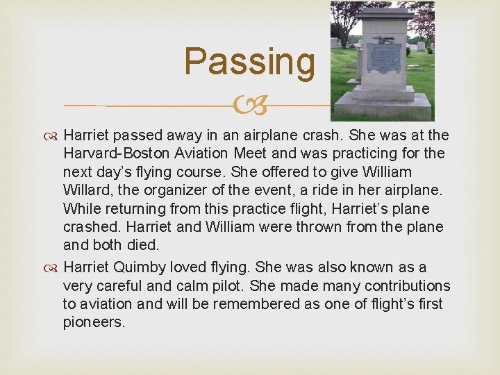 Passing Harriet passed away in an airplane crash. She was at the Harvard-Boston Aviation